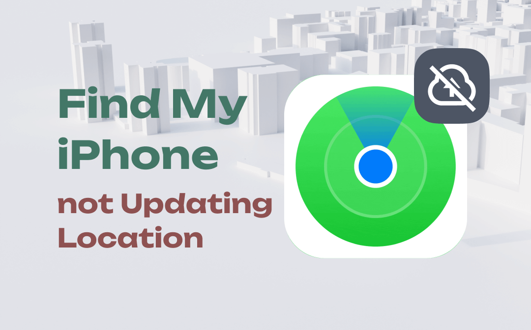 7 Ways to Fix Find My iPhone Not Updating Location