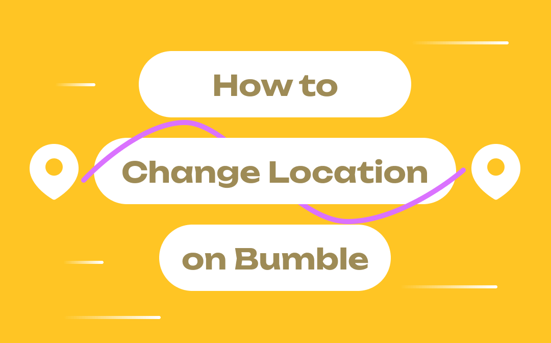 [2023 Latest] How to Change Location on Bumble