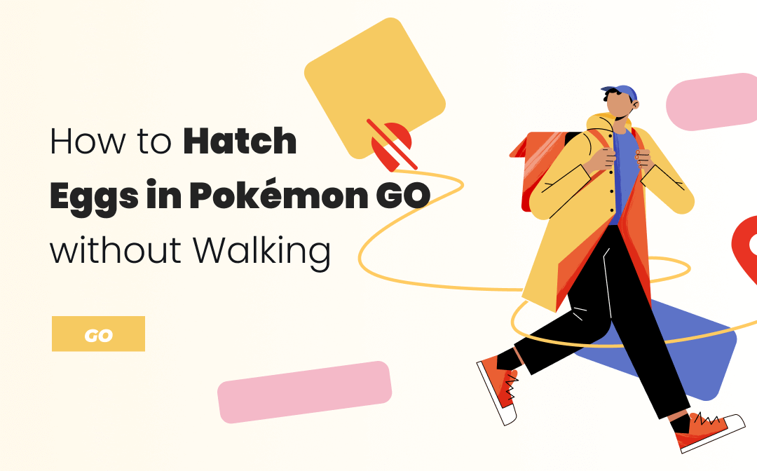 How to Hatch Eggs in Pokémon GO without Walking [No Worries!]