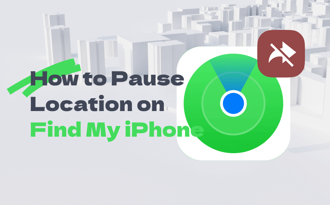 How to Pause Location on Find My iPhone without Them Knowing