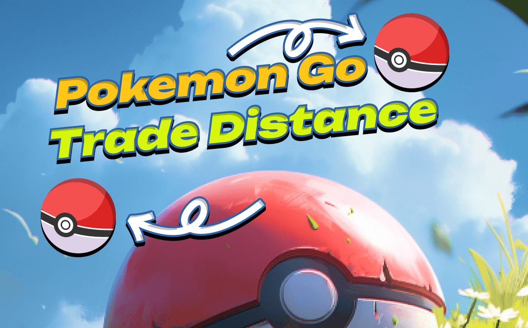 All about Pokemon Go Trade Distance